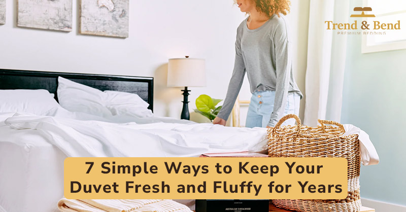 7 Simple Ways to Keep Your Duvet Fresh and Fluffy for Years-Trends and bend