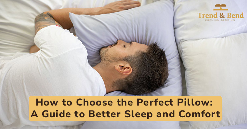 How to Choose the Perfect Pillow: A Guide to Better Sleep and Comfort-Trends and bend